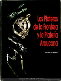 Los plateros de La Frontera y la platería araucana: en el proceso caratulado "Salteo al Cacique Huenul" (1856-1860)