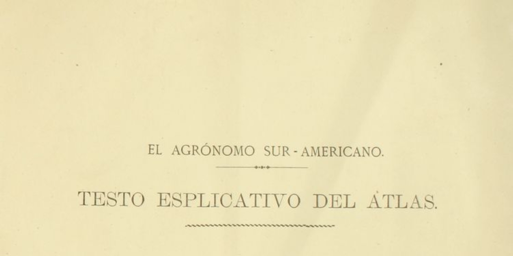 Atlas y Texto explicativo de las láminas que forman el atlas que acompaña al tomo Agricultura Jeneral