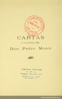 Cartas al excelentísimo Señor don Pedro Montt sobre la crisis moral de Chile en sus relaciones con el problema económico de la conversión metálica