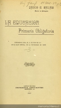 La educación primaria obligatoria: Conferencia dada el 29 de junio de 1910 en el Salón Central de la Universidad de Chile