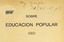 Sobre educación popular: (conferencia dada el 14 de octubre de 1913 en el Salón Central de la Universidad, a nombre del Comité provisorio del Congreso de Educación Popular)