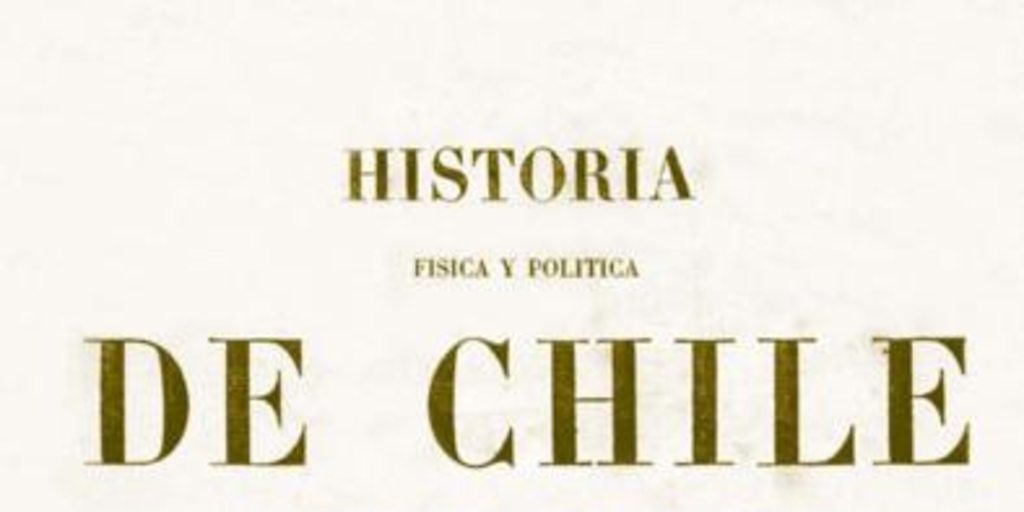 Documentos sobre la historia, la estadística y la geografía [de Chile]
