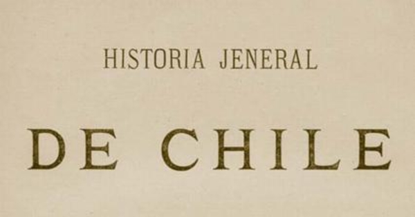 Historia jeneral de Chile : tomo 10