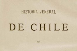 Historia jeneral de Chile : tomo 11