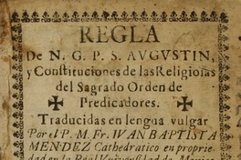 Regla de N. G. P. S. Augustín, y constituciones de las religiosas del Sagrado Orden de predicadores