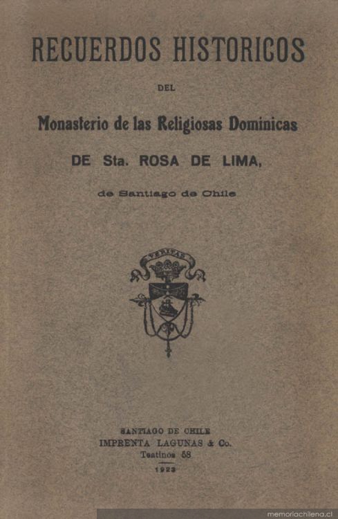 Recuerdos históricos del Monasterio de las Religiosas Dominicas de Sta. Rosa de Lima de Santiago de Chile