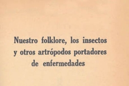 Nuestro folklore, los insectos y otros artrópodos portadores de enfermedades