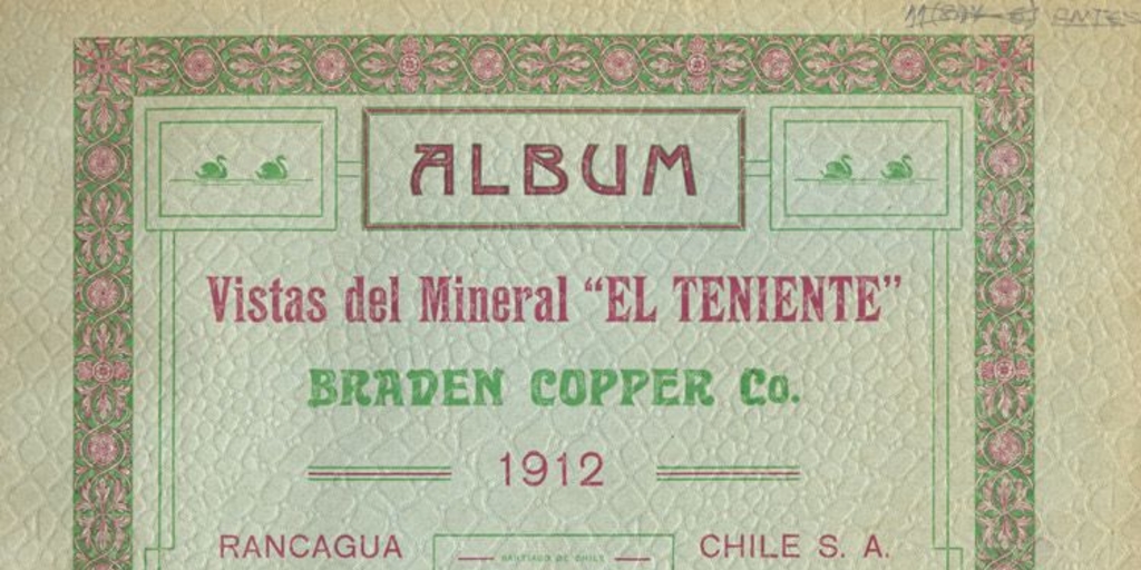 Album : vistas del mineral "El Teniente" Braden Copper Co., 1912